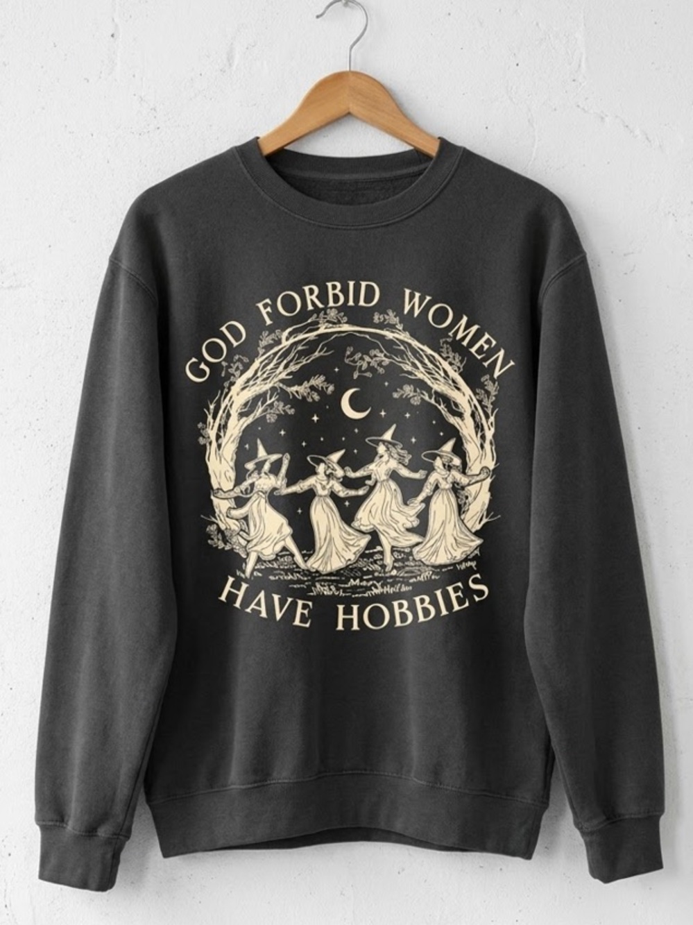 God Forbid Women Have Hobbies sweatshirt